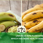 UNRIPE VS RIPE PLANTAINS: WHICH HAS MORE HEALTH BENEFITS?